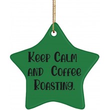 Cute Coffee Roasting Gifts Keep Calm and Coffee Roasting. Unique Idea Star Ornament for Men Women from